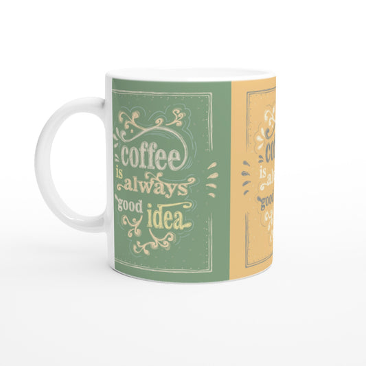 Coffee is Always a Good Idea, Mug, Funny Gift, Anniversary Gift