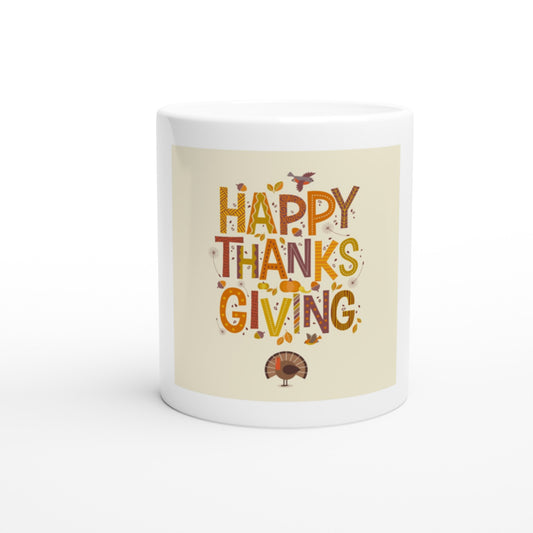 Happy Thanks Giving Mug, White Mug, Funny Gift
